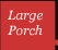 Large Porch